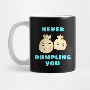 Never Dumpling You | Dumpling Pun Mug